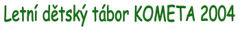 Letní dětský tábor KOMETA 2004