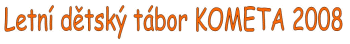 Letní dětský tábor KOMETA 2008
